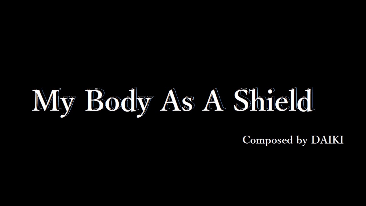 My Body As A Shield/DAIKI