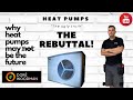 Heat Pumps The Ugly Truth - The Rebuttal