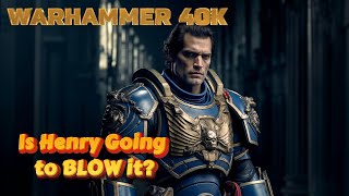 Is Henry Cavill Going to Submit to Pressure with new WARHAMMER 40K?