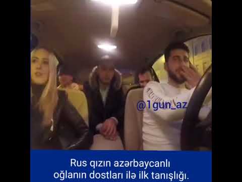 Rus qızın azərbaycanlı oğlanın dostları ilə ilk tanışlığı.