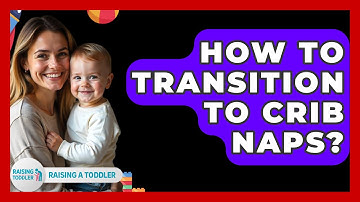 How To Transition To Crib Naps? - Raising A Toddler