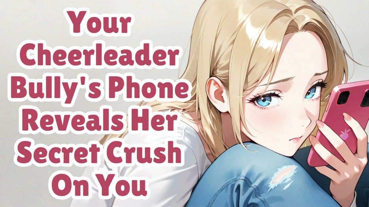 Your Cheerleader Bully's Phone Reveals Her Secret Crush On You [F4M] [ASMR]