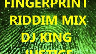 Fingerprint Riddim - Mix (DJ King Justice)