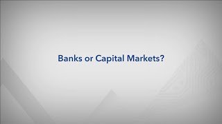 Banks or Capital Markets
