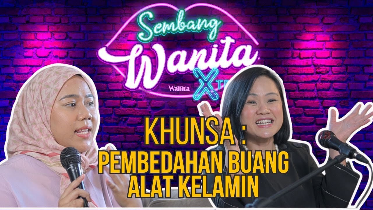 Sembang Wanita Xtra - KHUNSA : Pembedahan Buang Alat Kelamin