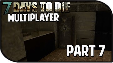 7 Days to Die Alpha 11.4 Gameplay Part 7 - "The Good Loot!" (Multiplayer S2)