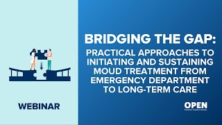 Bridging the Gap: Practical Approaches to MOUD Treatment from Emergency Department to Long-Term Care