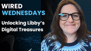 Wired Wednesdays: Unlocking Libby