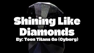 Teen Titans Go! - Shining Like Diamonds (Lyrics)