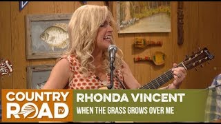 Video thumbnail of "Rhonda Vincent - "When The Grass Grows Over Me""