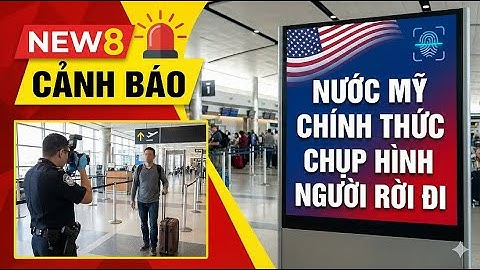 Nước Mỹ Chính Thức "Chụp Hình" Người Rời Đi - Dấu Chấm Hết Cho Kiều Bào Về Việt Nam ??| NEW8