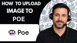 How to Upload Images to Poe Full Guide 2027