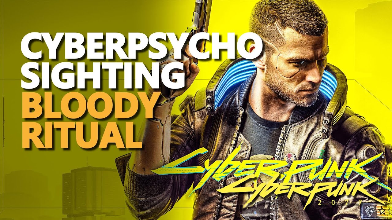 Cyberpsycho Sighting Bloody Ritual Cyberpunk 2077 - YouTube