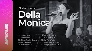 PLAYLIST AMBYAR - DELLA MONICA FULL ALBUM - JAMBU ALAS , PAMBASILET , CINTA TAK DIRESTUI