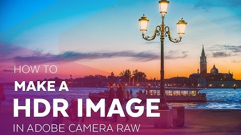 How To Make An HDR Image in Adobe Camera RAW