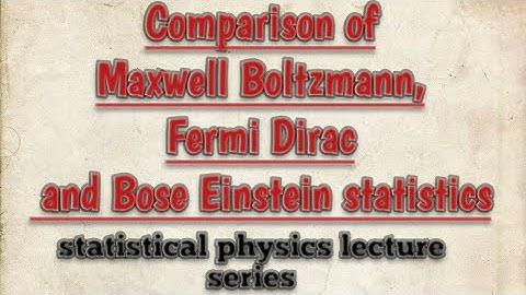 Maxwell Boltzmann, fermi dirac, and bose Einstein statistics ||comparison|| statistical physics