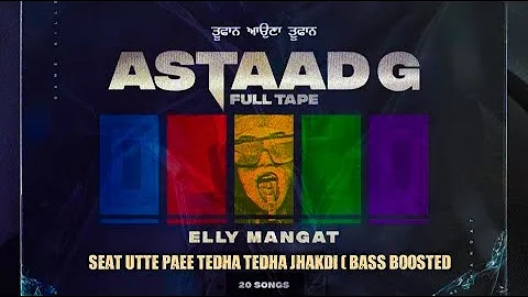 Seat Utte Paee Tedha Tedha Jhakdi // Elly Mangat // Bass Boosted  // New Punjabi Song 2021