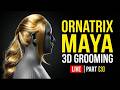 Ornatrix Maya: Hair Grooming Workflow - Stream Part 3