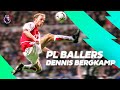 The brilliance of dennis bergkamp  premier league ballers