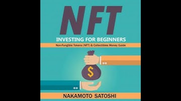 NFT Investing for Beginners - Non-Fungible Tokens (NFT) & Collectibles Money Guide: Invest in