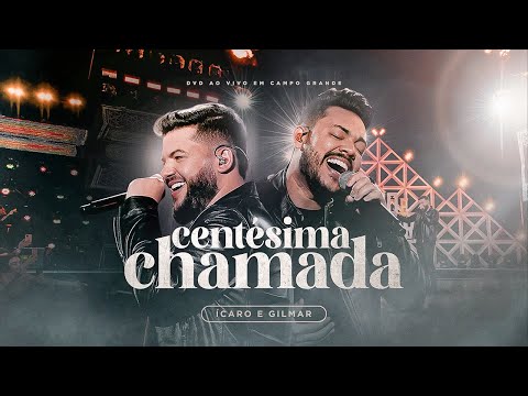 Ícaro e Gilmar - Centésima Chamada - DVD Ao Vivo em Campo Grande