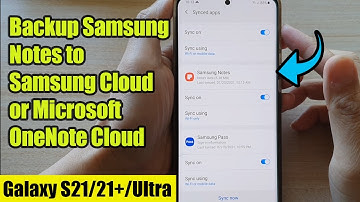 Galaxy S21/Ultra/Plus: How to Backup Samsung Notes to Samsung Cloud or Microsoft OneNote Cloud