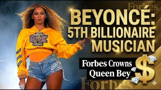 Beyonce Becomes a Billionaire Forbes Names Her the 5th Billionaire Musician