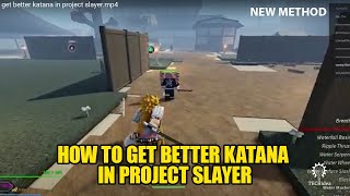 How to Get Better Katana in Project Slayer 2025 [New Method]