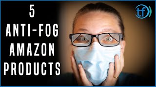 5 Anti-Fog Products Founds on Amazon - Eye Doctor Reviews!!