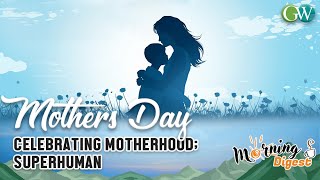 MOTHERS DAY: CELEBRATING MOTHERHOOD; SUPERHUMAN