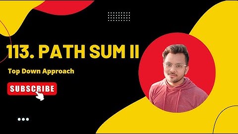 113. Path Sum II | Top Down Approach | Binary Trees Data Structures | Vishal Rajput