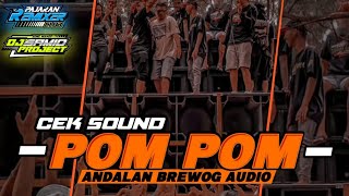 !!!cek sound DJ POM POM POM E ANDALAN BREWOG AUDIO VIRALL SAMID PROJECT