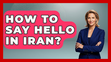 How To Say Hello In Iran? - Understanding Southwest Asia