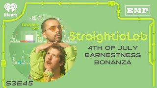 Ep 45: 4th of July Earnestness Bonanza | StraightioLab