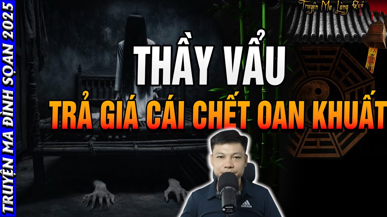 🩸 Truyện Ma MC Đình Soạn:THẦY VẨU TRẢ GIÁ CÁI CHẾT OAN KHUẤT  | Chuyện Ma Đêm Đình Soạn 2026