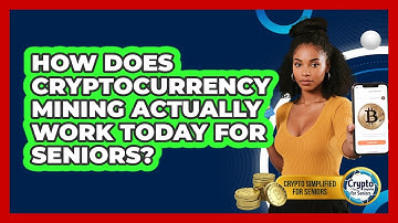 How Does Cryptocurrency Mining Actually Work Today For Seniors? - Crypto Simplified for Seniors