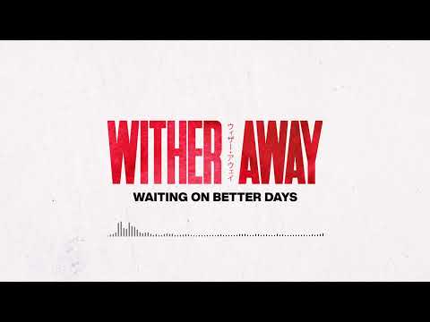 Wither Away - Waiting on Better Days (Official Visualizer)