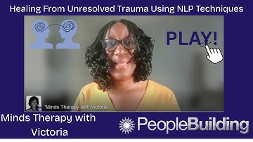 Healing From Unresolved Trauma Using NLP Techniques