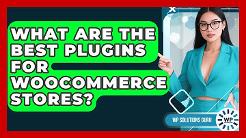 What Are the Best Plugins for WooCommerce Stores? | WP Solutions Guru News