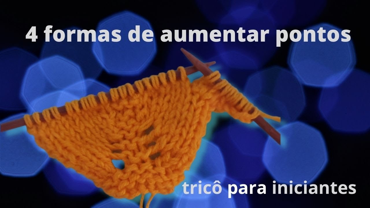 4 formas de aumentar pontos - tricô iniciantes