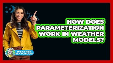 How Does Parameterization Work In Weather Models? - Weather Watchdog