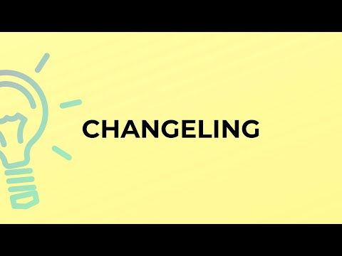 Video: Qual è la definizione di changeling?