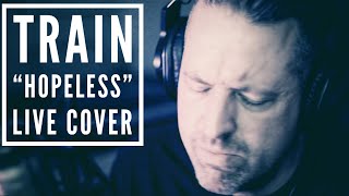 &quot;Hopeless&quot; by Train, live cover version
