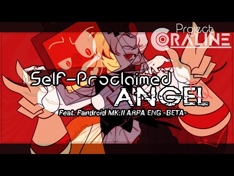 【Fandroid MK.II ENG β】Self-Proclaimed Angel【UTAU Cover】-『Project CORALINE』