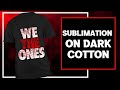 HOW TO SUBLIMATE HTV FOR DARK AND COTTON T-SHIRTS | SUBLIMATION HACKS