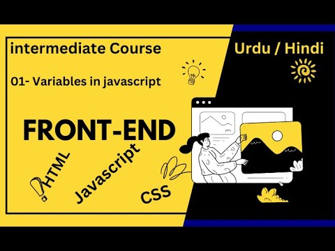 Tutorial #1: Variables in Js | How to create Variables | in Hindi Urdu | Intermediate Course | Video