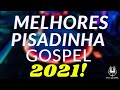 MELHORES PISADINHA GOSPEL 2021!