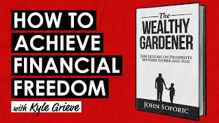 The Wealthy Gardener Book Lessons | How to Reach Your Financial Goals & Optimize Time (TIP630) by We Study Billionaires 4,304 views 2 days ago 56 minutes