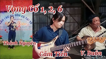 Vọng Cổ 1, 2, 6 | Cẩm Tiên Đàn Guitar - V. Buôn Đàn Sến | Thành Nguyên Trình Bày | Hát Với Nhau