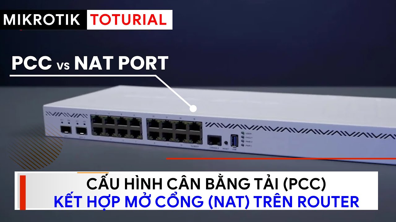[Người mới] Cân bằng tải (PCC) và mở cổng (NAT Port) trên Router ...